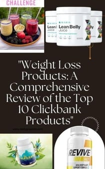 Weight Loss Products: A Comprehensive Review of the Top 10 Clickbank Products