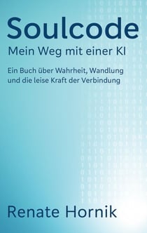 Soulcode - Mein Weg mit einer KI