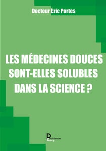 Les médecines douces sont-elles solubles dans la science ? - Se comprendre pour mieux collaborer