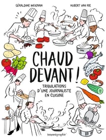 Chaud devant ! - Les tribulations d'une journaliste en cuisine