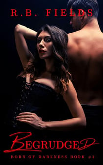 Begrudged: A Steamy Vampire Reverse Harem Paranormal Romance - Born of Darkness, #2