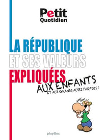 La République et ses valeurs expliquées aux enfants (et aux grands aussi parfois !) - Le Petit Quotidien