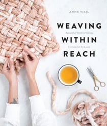 Weaving Within Reach - Beautiful Woven Projects by Hand or by Loom