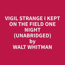 Vigil Strange I Kept on the Field One Night (Unabridged)