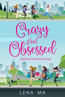 Crazy & Obsessed: Addicted to Relationships - Crazy & Obsessed, #1