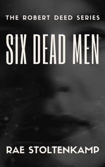 Six Dead Men - The Robert Deed Series