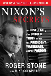 Nixon's Secrets - The Rise, Fall, and Untold Truth about the President, Watergate, and the Pardon