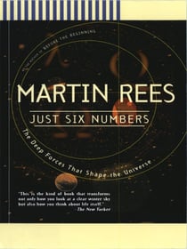 Just Six Numbers - The Deep Forces That Shape The Universe