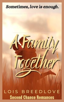 A Family Together - Small Town Secrets, #9