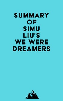 Summary of Simu Liu's We Were Dreamers