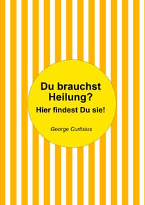 Du brauchst Heilung? - Hier findest Du sie! Alternative Heilmethoden für die körperliche und geistige Gesundheit