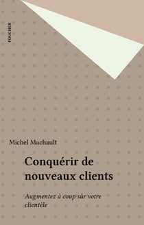 Conquérir de nouveaux clients - Augmentez à coup sûr votre clientèle