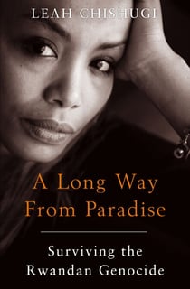 A Long Way From Paradise - Surviving the Rwandan Genocide
