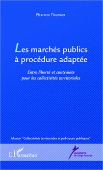 Les marchés publics à procédure adaptée - Entre liberté et contrainte pour les collectivités territoriales
