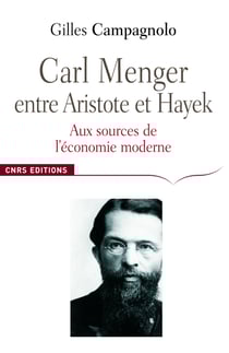 Carl Menger entre Aristote et Hayek - Aux sources de l’économie moderne