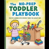 The No-Prep Toddler Playbook: Creative Learning with Everyday Things You Already Own