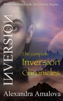 The Complete Inversion Chronicles - The Inversion Chronicles, #7