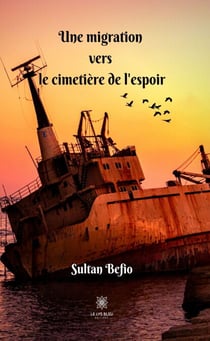 Une migration vers le cimetière de l'espoir - Roman