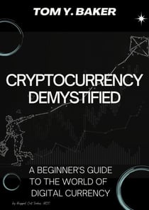 Cryptocurrency Demystified: A Beginner's Guide to the World of Digital Currency - Money Matters
