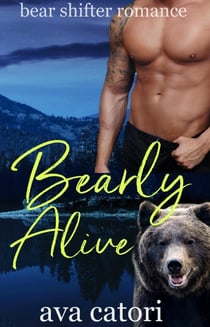Bearly Alive - Bear Shifters of Alaska, #1