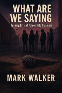 What Are We Saying:Turning Lyrical Poison Into Platinum