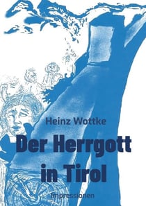 Der Herrgott in Tirol - Impressionen