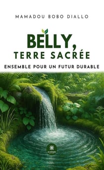 Belly, terre sacrée - Ensemble pour un futur durable