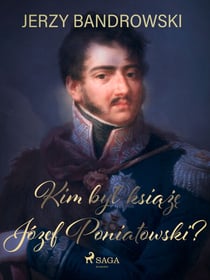 Kim byl ksiaze Józef Poniatowski?