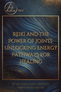 Reiki And The Power Of The Joint Points: Unlocking Energy Pathways For Healing - Reiki Wisdom, #1