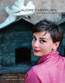 Audrey Hepburn, An Elegant Spirit - A Son Remembers
