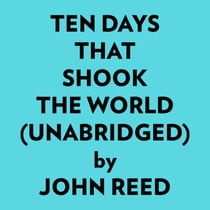 Ten Days That Shook The World (Unabridged) - 