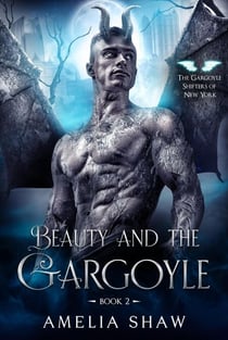 Beauty and the Gargoyle - The Gargoyle Shifters of New York City, #2