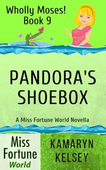 Pandora's Shoebox - Miss Fortune World: Wholly Moses!, #9