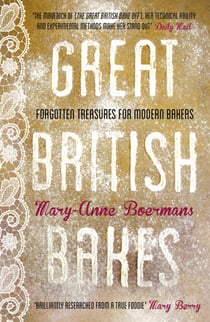 Great British Bakes - Forgotten treasures for modern bakers