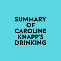 Summary of Caroline Knapp's Drinking