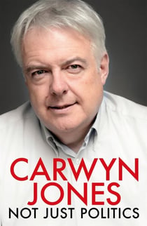 Not Just Politics - 'The must read life story of Carwyn Jones and his nine years as Wales' First Minister' Gordon Brown