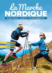 La Marche nordique - Bien-être, santé, performance