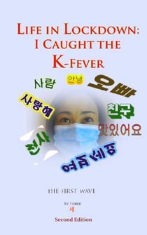 Life in Lockdown: I Caught the K-Fever - Second Edition