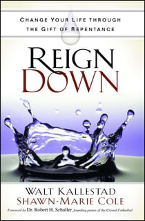 Reign Down - Change Your Life Through the Gift of Repentance