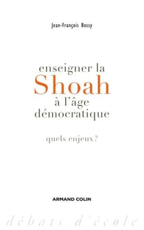 Enseigner la Shoah à l'âge démocratique - Quels enjeux ?