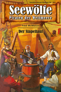 Seewölfe - Piraten der Weltmeere 300 - Der Stapellauf