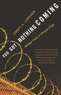 You Got Nothing Coming - Notes From a Prison Fish