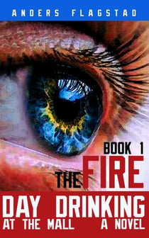 Day Drinking at the Mall, Book 1 The Fire - Firewater Boy, #1