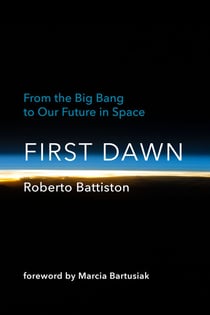 First Dawn - From the Big Bang to Our Future in Space