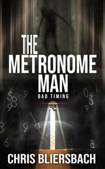 The Metronome Man: Bad Timing (A Serial Killer Thriller) - The Metronome Man, #1