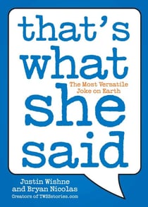 That's What She Said - The Most Versatile Joke on Earth