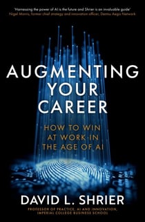 Augmenting Your Career - How to Win at Work In the Age of Artificial Intelligence