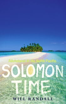 Solomon Time - Adventures in the South Pacific