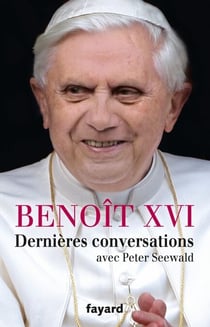 Dernières conversations - avec Peter Seewald