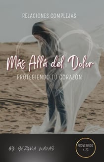Más allá del dolor, protegiendo tu corazón